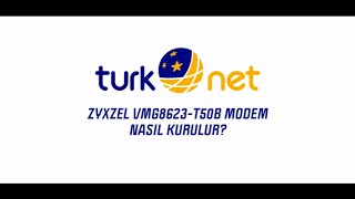 TurkNet  ZYXEL VMG8623T50B Modem Kurulumu [upl. by Adnocahs280]