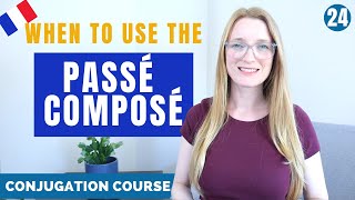 When to use the PASSÉ COMPOSÉ  French conjugation course  Lesson 24 [upl. by Anerat]