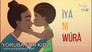 IYA NI WURA with Lyrics  YORUBA FOR KIDZ  A Song for Mothers [upl. by Dee Dee]