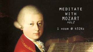 Meditate with Mozart  432Hz Classical Music  Vol 2 [upl. by Weylin]