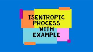 Isentropic Process with Example [upl. by Wallis]