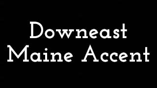 Downeast Maine Accent [upl. by Adidnac237]