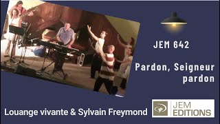 Pardon Seigneur pardon Jem 642  Sylvain Freymond [upl. by Eneleahs]