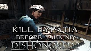 Dishonored 2  Kill Hypatia before talking [upl. by Htehpaj]