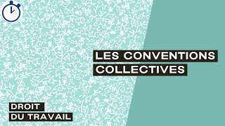 Les Conventions Collectives  Droit du travail [upl. by Nyahs]