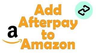 How to Add Afterpay to Amazon [upl. by Ytteb538]