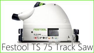 Festool TS 75 Track Saw Overview  Initial Thoughts and Details [upl. by Olihs]