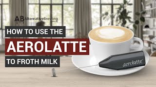 How To Use the AeroLatte To Froth Milk [upl. by Ynej]