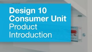 Design 10 Consumer Unit Introduction [upl. by Ingelbert]