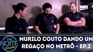 Murilo Couto dando um regaço no Metrô  Ep 2  The Noite 250918 [upl. by Yrrah]