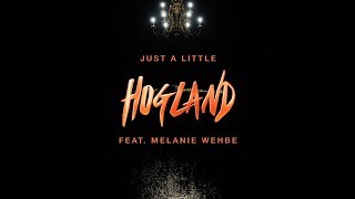 Hogland  Just A Little Lyrics ft Melanie Wehbe [upl. by Neetsyrk377]