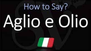 How to Pronounce Aglio E Olio CORRECTLY Italian English Pronunciation [upl. by Tench]