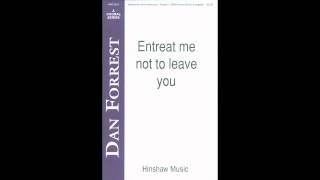 Entreat Me Not To Leave You  Dan Forrest [upl. by Siblee]