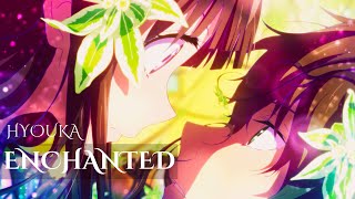 【Hyouka】•Enchanted• Full AMV [upl. by Enilrae]