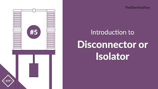 Introduction to Disconnector or Isolator  Video 5 [upl. by Anyad276]