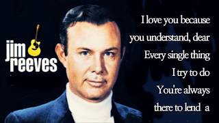 I Love You Because Jim Reeves with Lyrics [upl. by Oria]