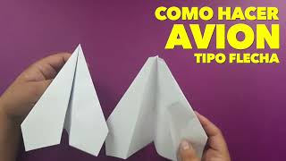 Como Hacer un Avión de Papel que VUELA Mucho y Lejos  TIPO FLECHA How To Make Paper Airplane [upl. by Trinity]