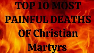 Top 10 Most Painful Deaths of Christian Martyrs [upl. by Longfellow409]