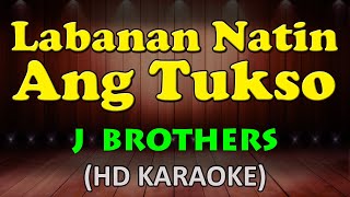 LABANAN NATIN ANG TUKSO  J Brothers HD Karaoke [upl. by Kenwee]