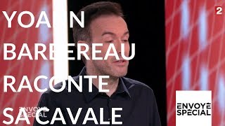 Envoyé spécial Linvité Yoann Barbereau raconte sa cavale 9 novembre 2017 France 2 [upl. by Owena971]