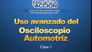 Uso Avanzado del Osciloscopio AutomotrizCLASE número 1 [upl. by Bunnie]