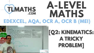 ALevel Maths Q210 Kinematics A Tricky Problem [upl. by Basil86]