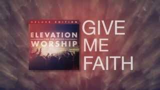 ELEVATION WORSHIP  Give Me Faith Official Lyric Video [upl. by Lednem144]