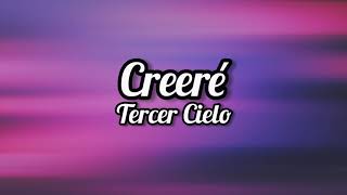 Tercer Cielo  CREERÉ  Letra  Lyrics [upl. by Lobell559]