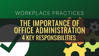 The Importance Of Office Administration Four Key Responsibilities [upl. by Eldnar378]