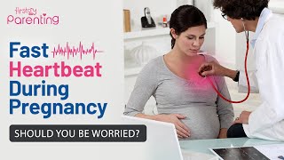 Fast Heartbeat During Pregnancy  Reasons Signs amp Treatment [upl. by Nirtiac]