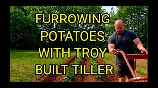 Furrowing Potatoes With Troy Bilt Tiller [upl. by Nyletac]