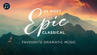 25 Most Epic Classical  Favourite Dramatic Music [upl. by Kawai]