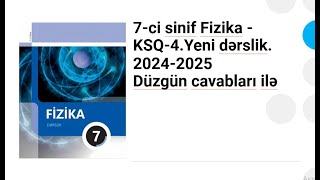 7ci sinif Fizika  KSQ4Yeni dərslik 20242025 ​Düzgün cavabları ilə​ [upl. by Galven]