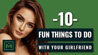 10 Fun Things to Do with Your Girlfriend or Girl  Best Creative Date Ideas [upl. by Terrag]