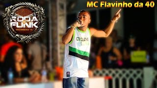 MC Flavinho da 40  Ao vivo e pela primeira vez na Roda de Funk  Full HD [upl. by Mcloughlin]