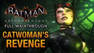 Batman Arkham Knight  Catwomans Revenge Full DLC Walkthrough [upl. by Renard833]