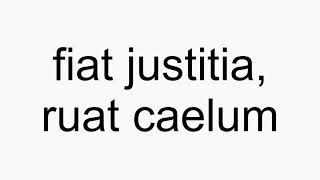 How to pronounce fiat justitia ruat caelum [upl. by Jamila261]