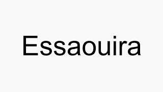 How to pronounce Essaouira [upl. by Seavey]