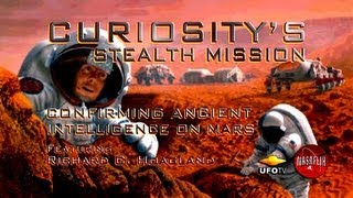 STEALTH MISSION CURIOSITY Confirming Ancient Intelligence On Mars  Richard Hoagland [upl. by Uzziel]