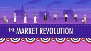 The Market Revolution Crash Course US History 12 [upl. by Lednem788]