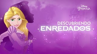 Descubriendo Enredados  Disney Princesa [upl. by Rafaelof]