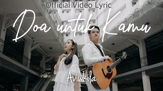 Aviwkila  Doa Untuk Kamu Official Lyric Video [upl. by Lebasiram]