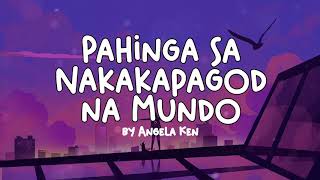 Angela Ken  Pahinga sa Nakakapagod na Mundo Lyrics [upl. by Hugon861]