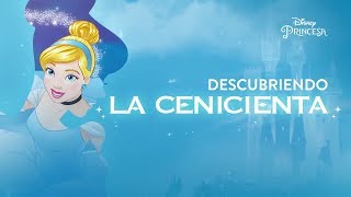 Descubriendo La Cenicienta  Disney Princesa [upl. by Neirda169]