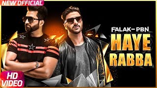 Haye Rabba  Full Video  Falak Feat PBN  Latest Punjabi Song 2017  Speed Records [upl. by Shermy]