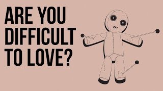 Are You Difficult to Love [upl. by Dun]