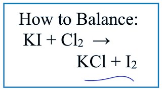 How to Balance KI  Cl2  KCl  I2 Potassium iodide  Chlorine gas [upl. by Neelak]