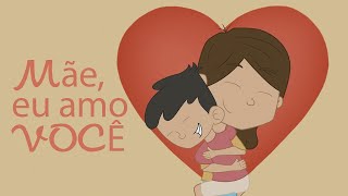 MÃE EU AMO VOCÊ [upl. by Pavia348]