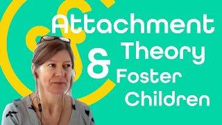 Attachment Theory amp Foster Children  Child Psychotherapist  Community Foster Care [upl. by Treat]