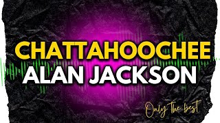 ALAN JACKSON  CHATTAHOOCHEE  10HITBOX Lyrics [upl. by Eberta831]